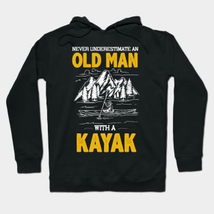 Never Underestimate An Old Man With A Kayak Hoodie